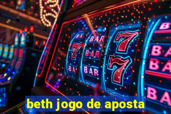 beth jogo de aposta